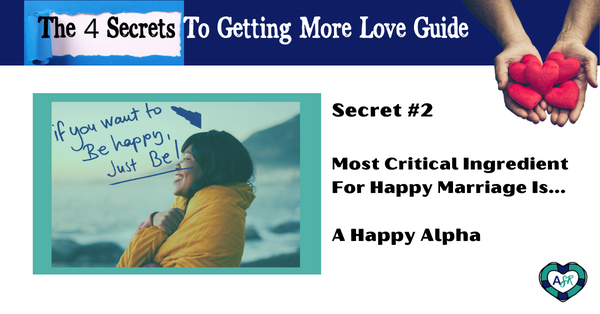 Most Critical Ingredient For Happy Marriage Is...A Happy Alpha!