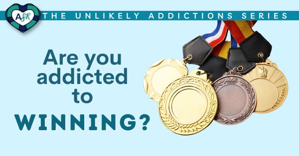 Are You Addicted to WINNING?