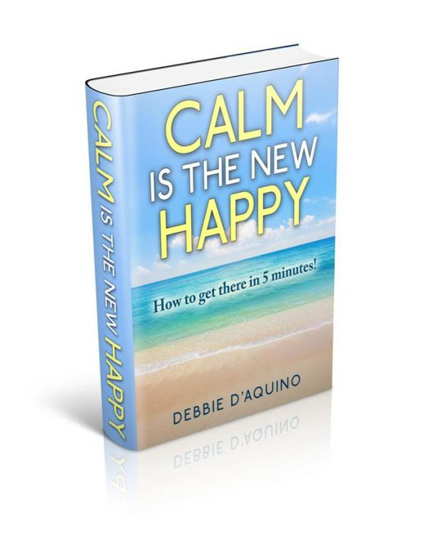 Debbie's Book: Calm is the New Happy