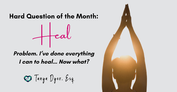 Hard Question Month: Health. I’ve done everything I can to heal… Now what? 🙏 🌄
