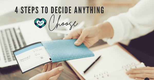 4 Steps to Deciding Anything: Choose👩‍🦯