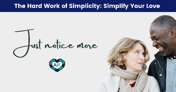 [Action] The Hard Work of Simplicity #3: Simplify Your Love