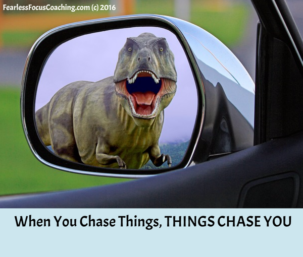 When You Chase Things, THINGS CHASE YOU