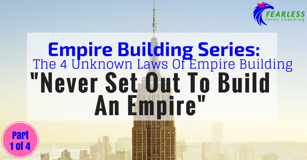 Never Set Out To Build An Empire