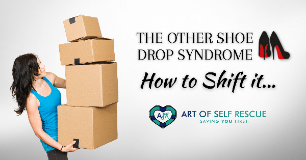 The Other Shoe Drop Syndrome: How to Shift It... 👠