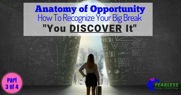 How to Recognize Your Big Break - You DISCOVER It