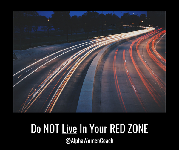 Do NOT Live In Your Red Zone