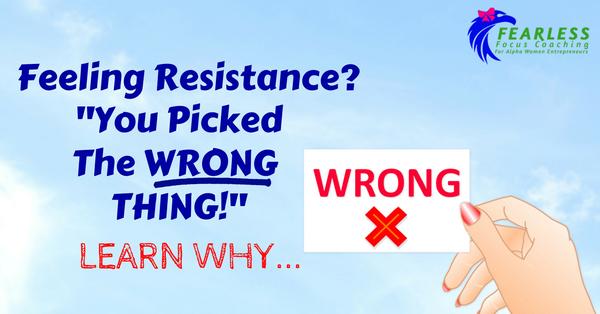 Resistance Can Tell You That You Picked the WRONG THING