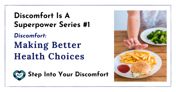 Discomfort IS A Superpower:  Health Choices