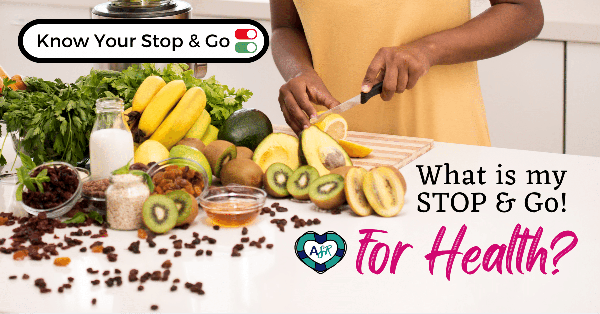 Know Your Stop and Go: #1 What is my STOP & Go! for Health?🥗