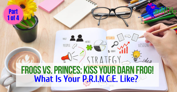 Frogs vs. Princes: What Is Your P.R.I.N.C.E. Like?