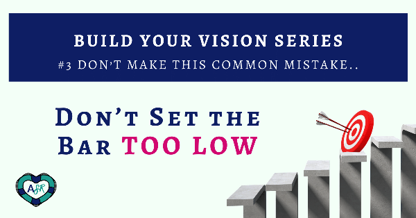 Build Your Vision Series: #3 Don’t Make THIS Common Mistake...