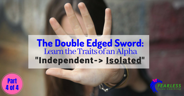 The Double Edged Sword: Alpha Trait - Independent -> Isolated