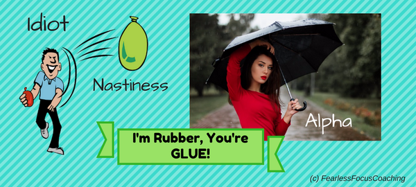 I'm Rubber, You're Glue! 