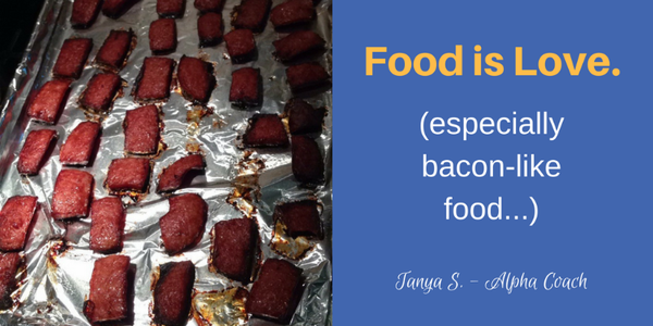 Food is Love. (especially bacon-like food...)