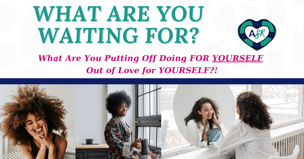 What Are You Putting Off for Yourself?