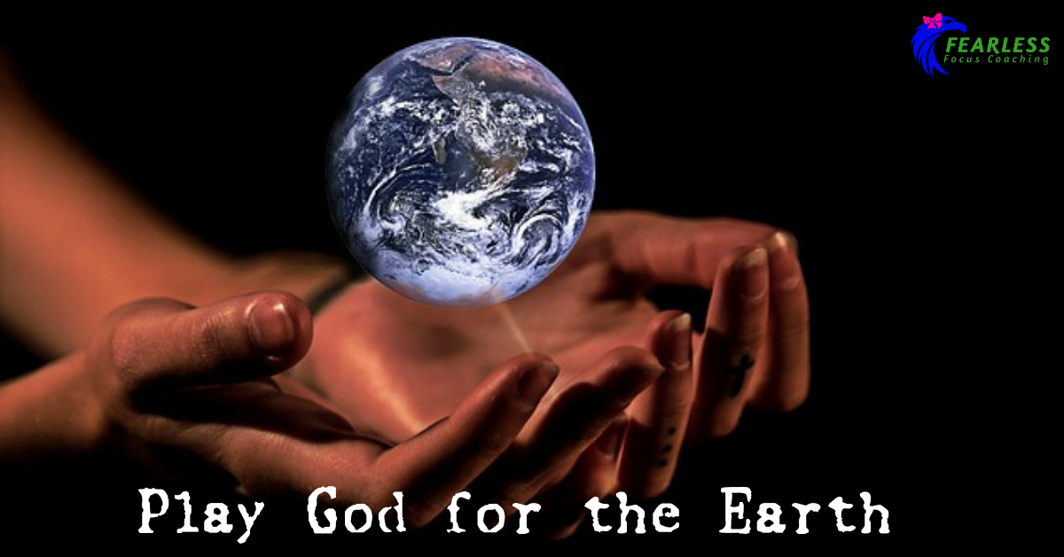 Play God for the Earth