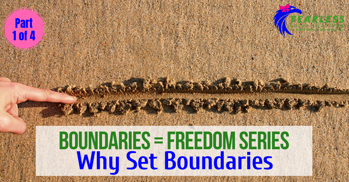 Boundaries = Freedom Series: Why Set Boundaries