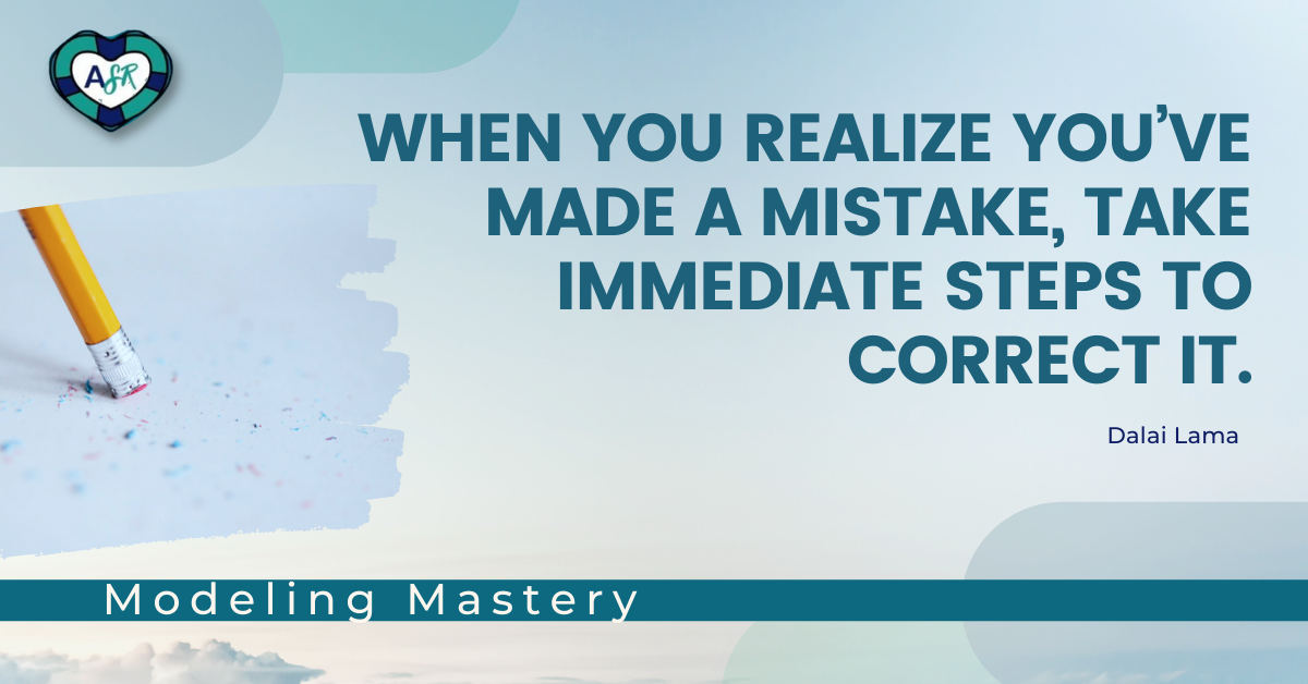 When you realize you've made a mistake, take immediate steps to correct it. 