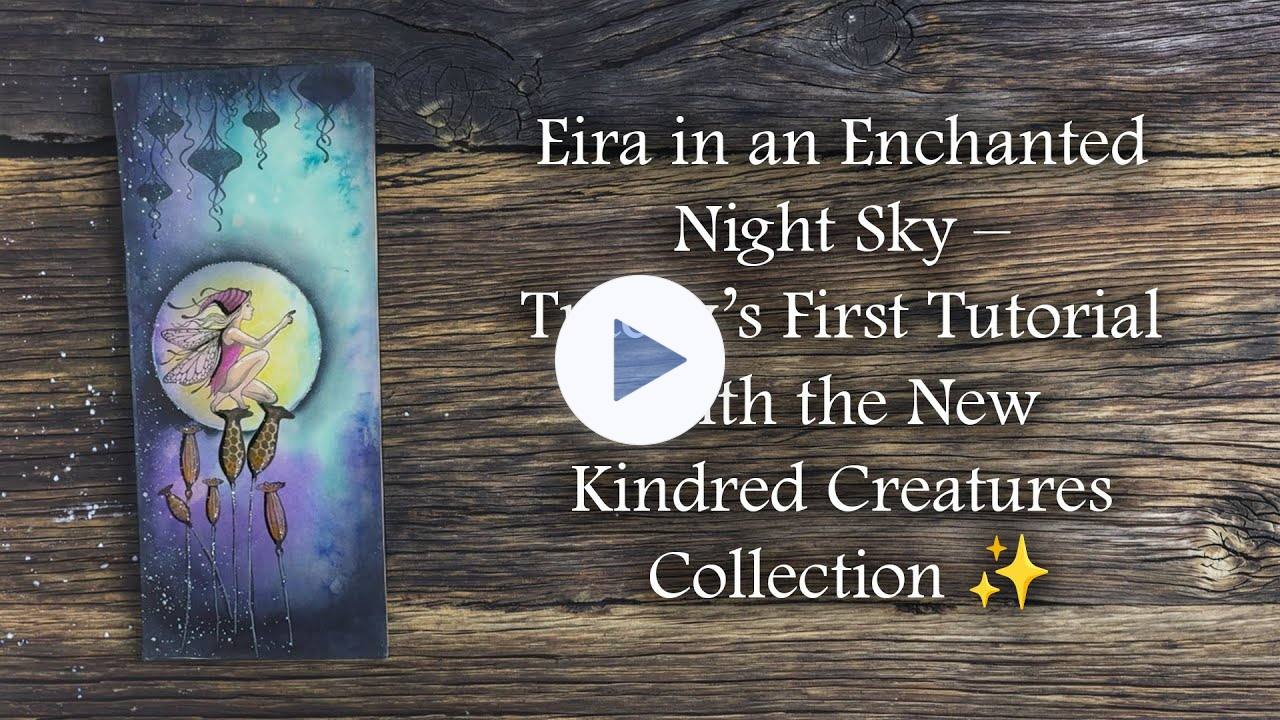 Eira in an Enchanted Night Sky - Tracey's First Tutorial with the New Kindred Creatures Collection ✨