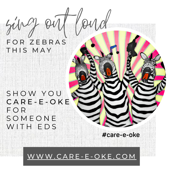 A group of zebras singing. Text: Sing out loud for zebras this May. Show you care-e-oke for someone with EDS!