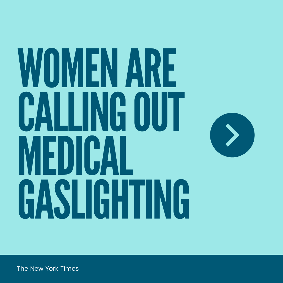 Green background with dark green letters: Women are calling out medical gaslighting. The New York Times.