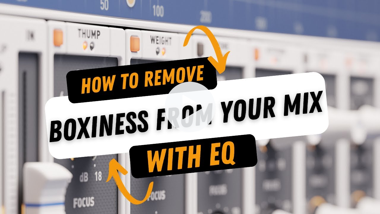 How To Remove Boxiness From Your Mix With EQ