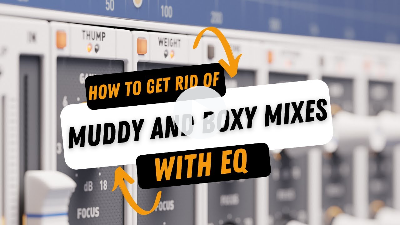 How To Get Rid of Muddy and Boxy Mixes With EQ