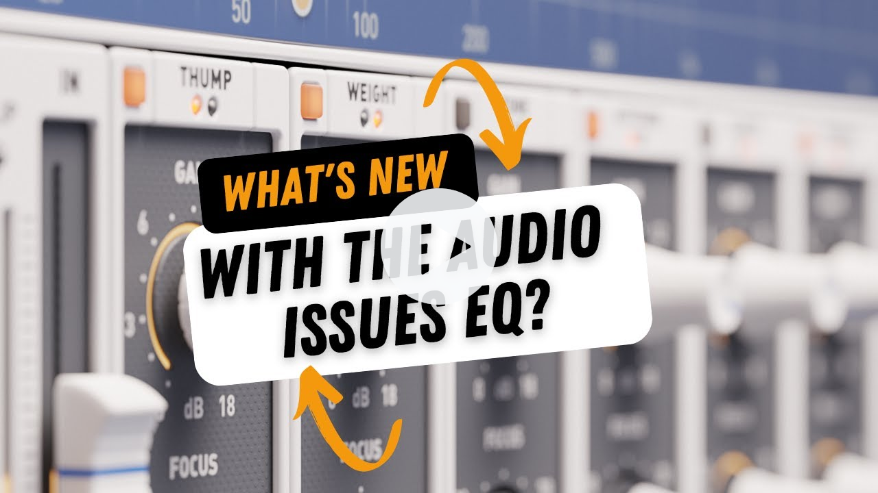 What's New With the Audio Issues EQ?