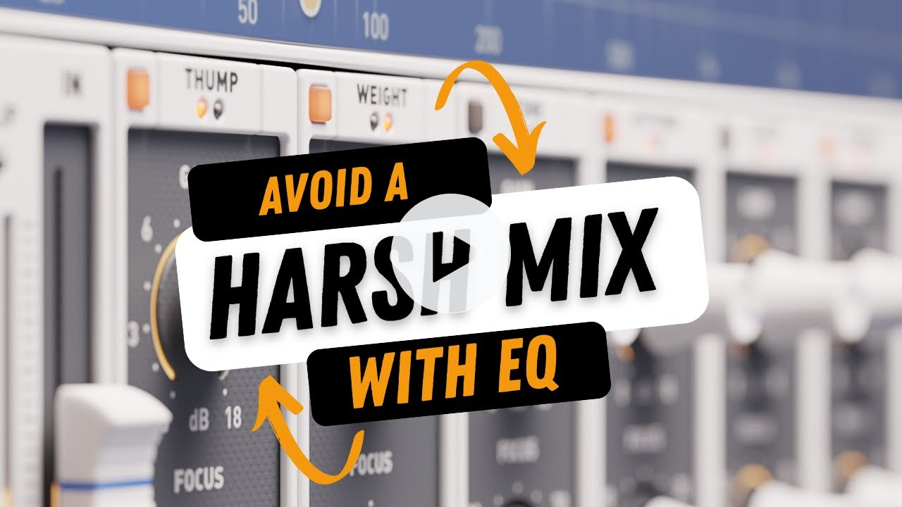 What's a Harsh Mix and How Can You Avoid It With EQ?