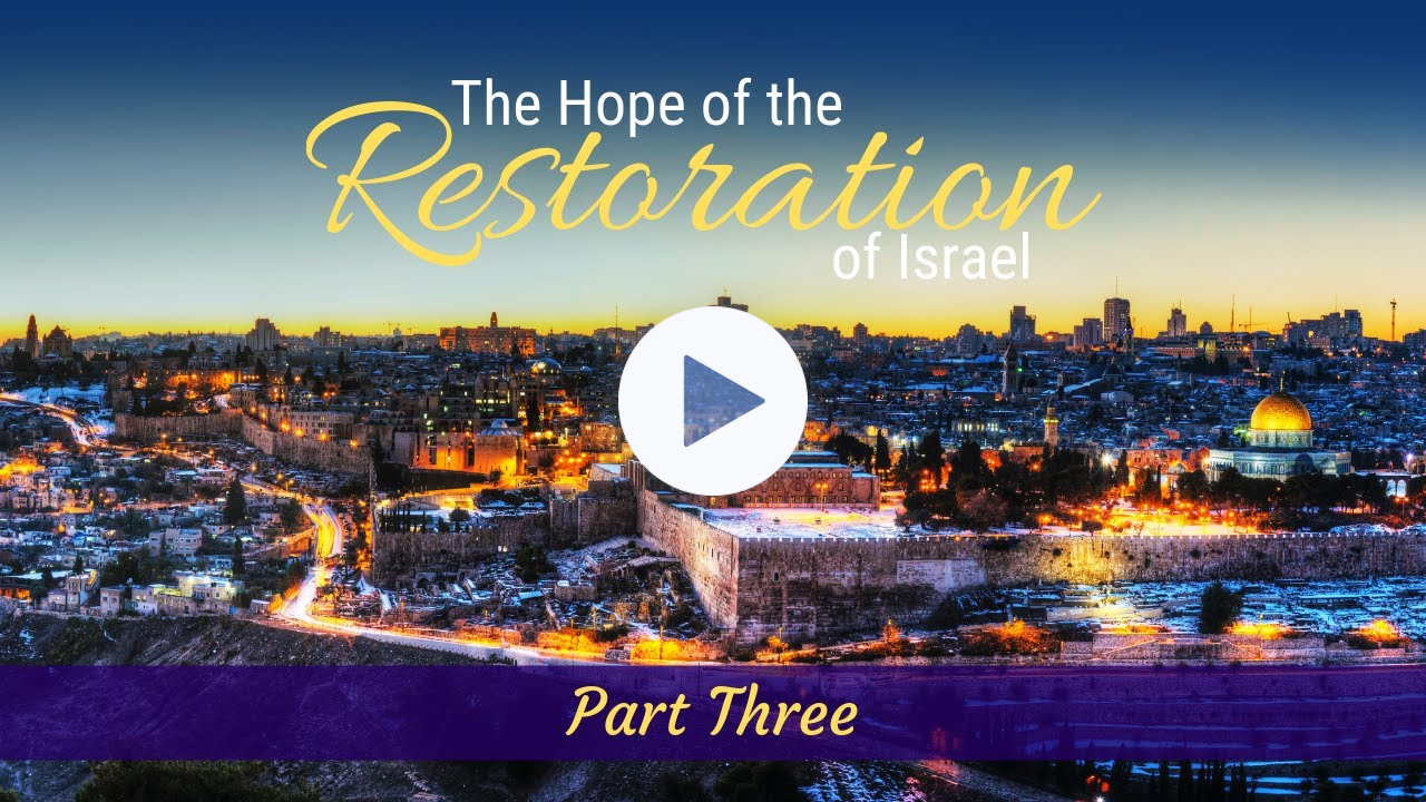 The Hope of the Restoration of Israel (Part 3)