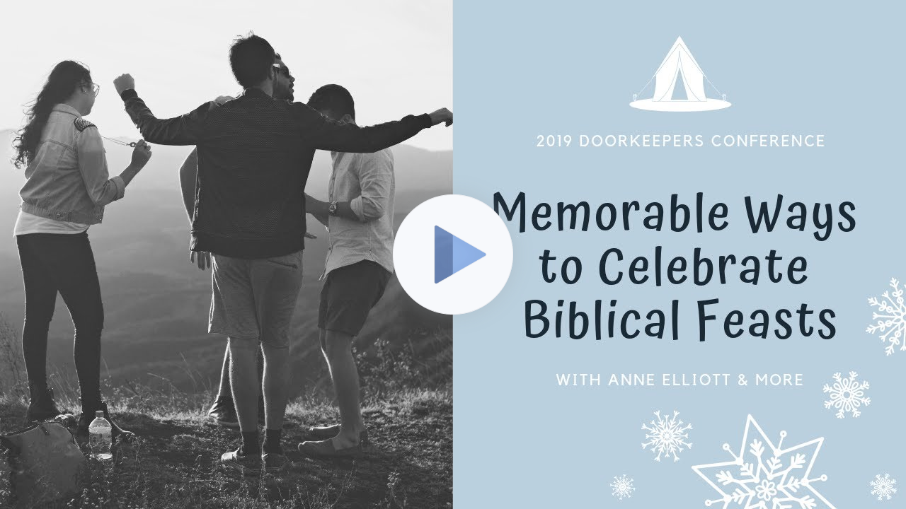 Memorable Ways to Celebrate Biblical Feasts (2019 Winter Doorkeepers Conference - Session 8)