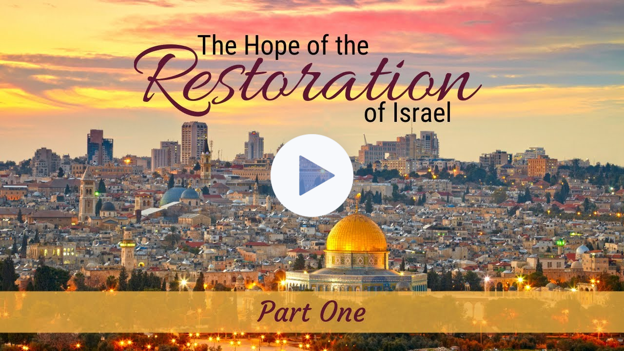 The Hope of the Restoration of Israel (Part 1)