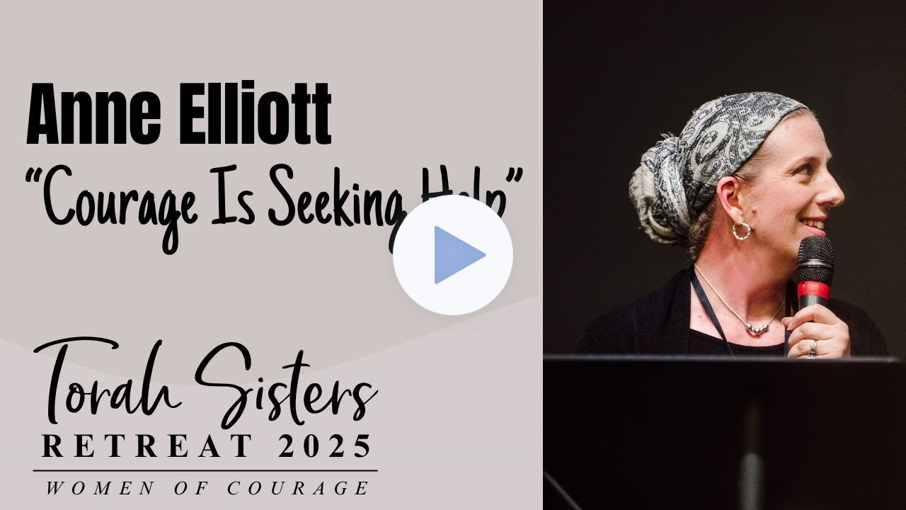 Anne Elliott "Courage is Seeking Help" at the 2025 Torah Sisters Retreat