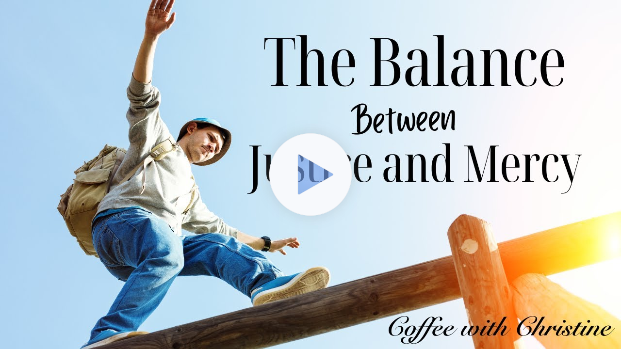 The Balance of Justice and Mercy | Coffee with Christine (Episode 10, June 20, 2025)