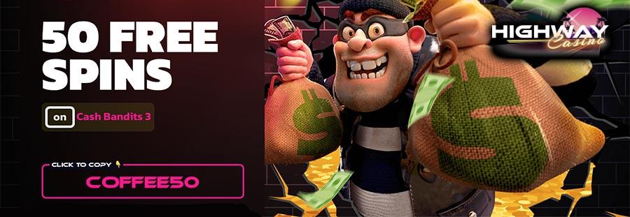 Highway - 50 FS Cash Bandits 3