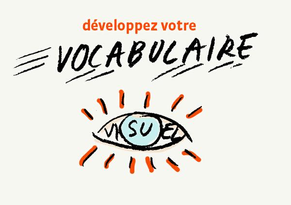 Développez votre vocabulaire visuel