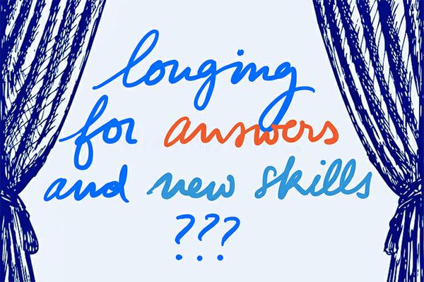 Longing for answers and new skills ?