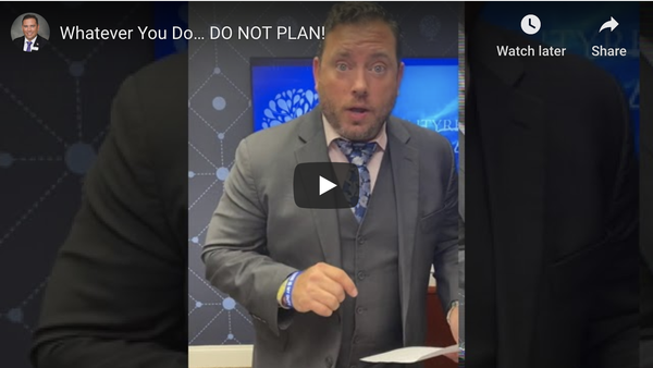 Whatever You Do… DO NOT PLAN!