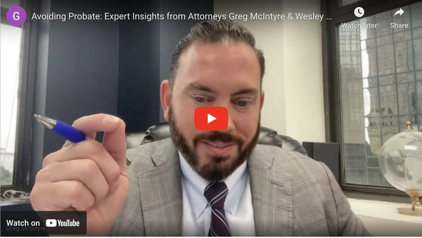 Avoiding Probate: Why and How? Insights from Estate Planning Attorneys Greg McIntyre and Wes White