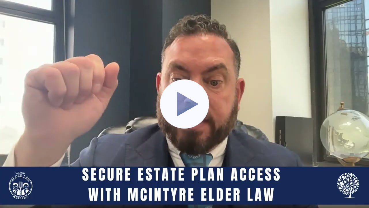 [Elder Law Report] Secure Estate Planning Documents at McIntyre Elder Law