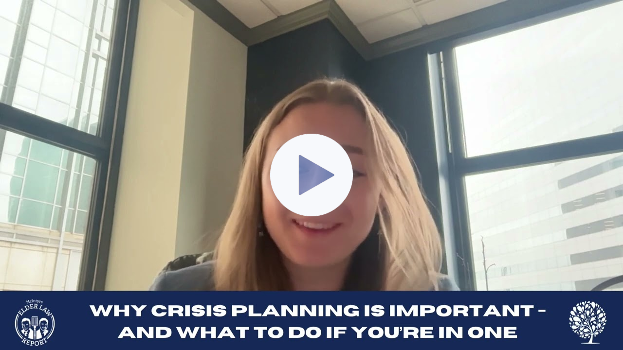 Elder Law Report: Reasons Why Crisis Planning is Vital