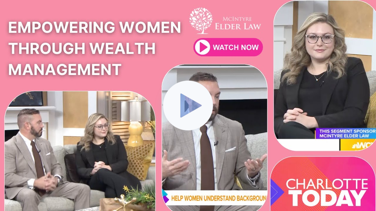 Empowering Women Through Wealth Management- WCNC Charlotte News Segment with McIntyre Elder Law