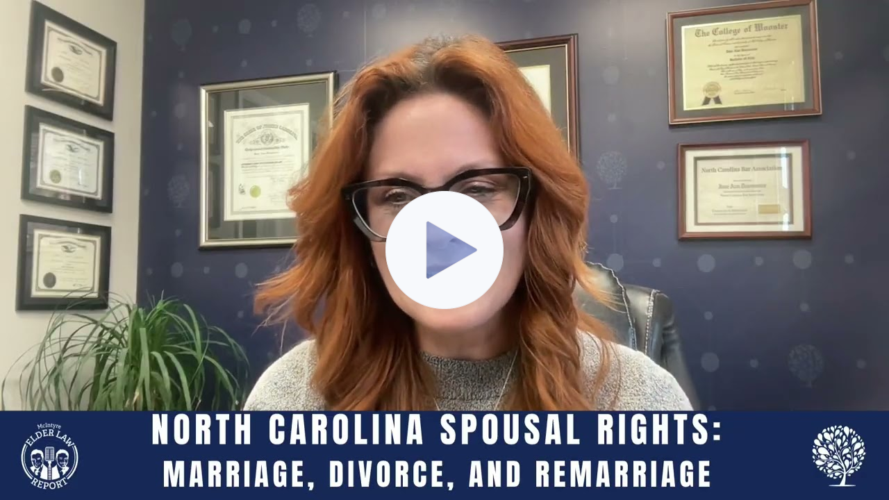 [Elder Law Report] North Carolina Spousal Rights: What Changes When You Marry, Divorce, Or Remarry