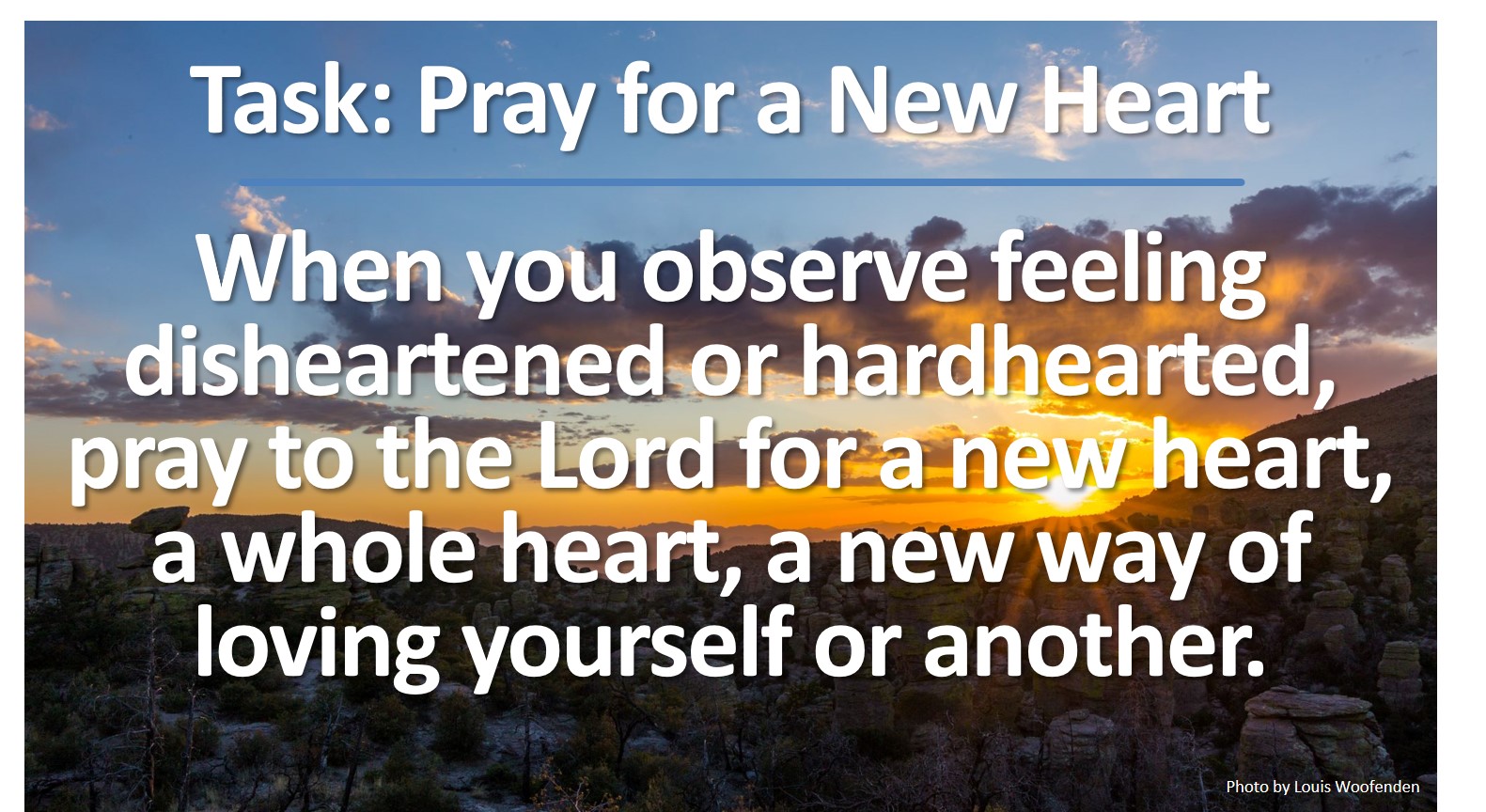 Task: Pray for a new heart