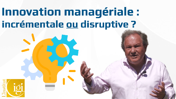Innovation managériale : incrémentale ou disruptive?