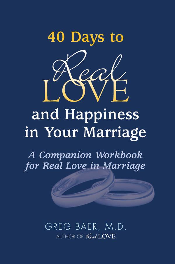 40 Days to Real Love and Happiness in Your Marriage