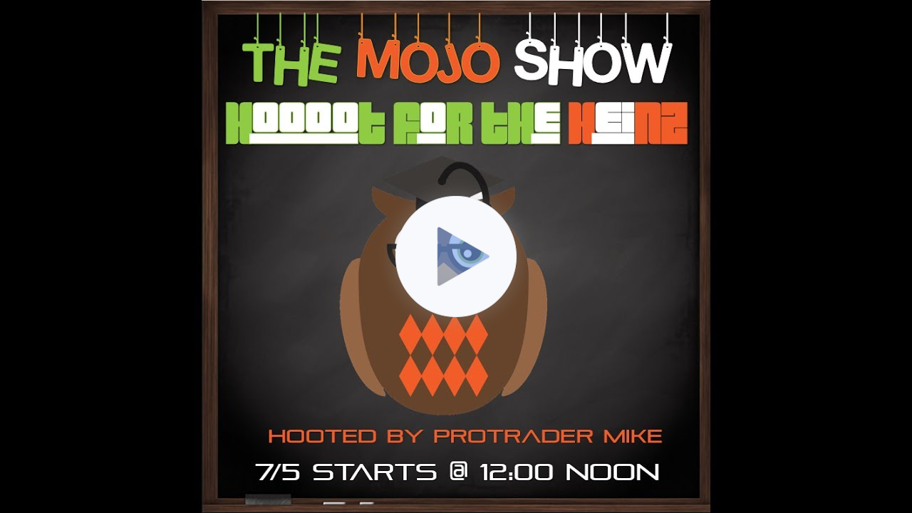 🌭 Hoooot For The Heinz 🌭 The MOJO Day Trading Show