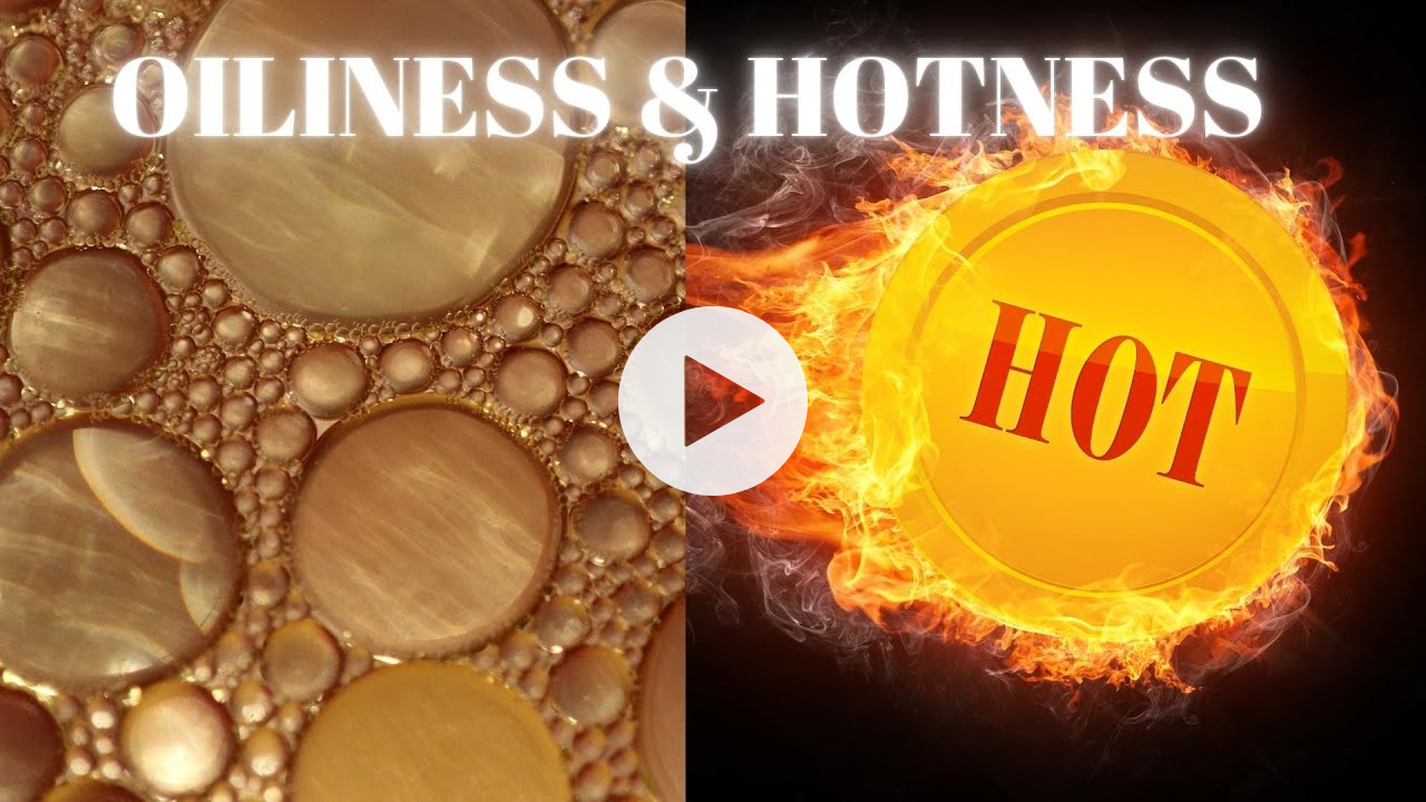 Oiliness and hotness -Ideal qualities for food and treatments