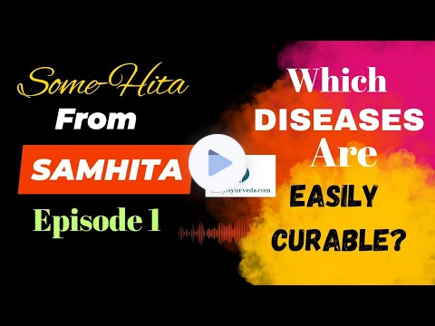 "SomeHITA from SAMHITA" 1 | Which Diseases are Easily CURABLE? | EasyAyurveda